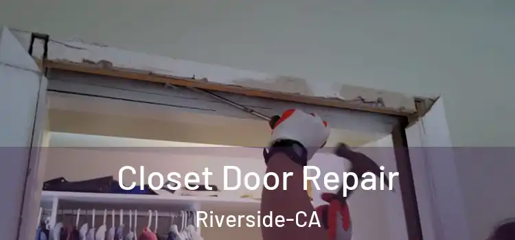 Closet Door Repair Riverside-CA