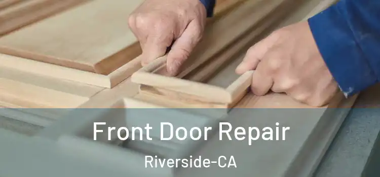 Front Door Repair Riverside-CA
