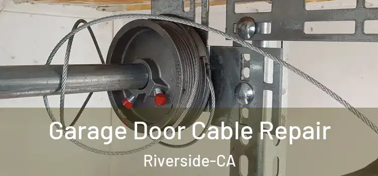 Garage Door Cable Repair Riverside-CA