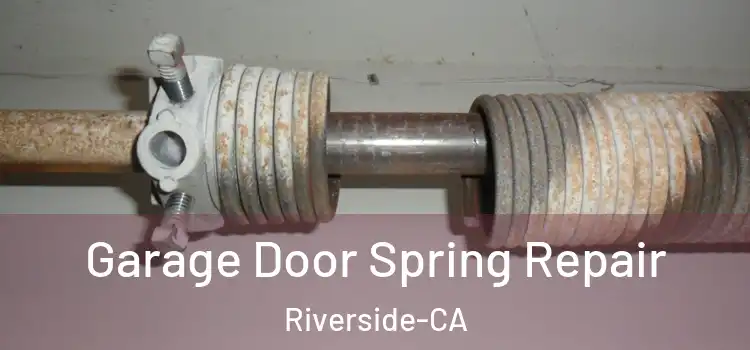 Garage Door Spring Repair Riverside-CA