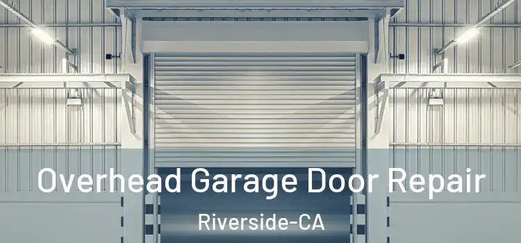 Overhead Garage Door Repair Riverside-CA