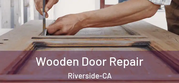 Wooden Door Repair Riverside-CA